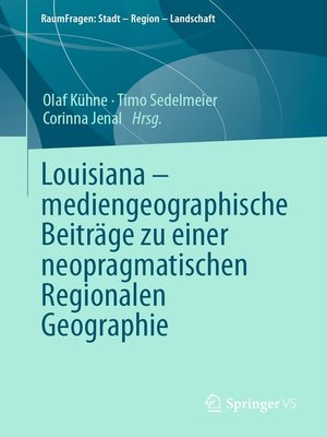cover image of Louisiana – mediengeographische Beiträge zu einer neopragmatischen Regionalen Geographie
